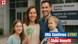 CRA Announces $7,997 Canada Child Benefit for 2025 — Major Monthly Boost Confirmed for Families